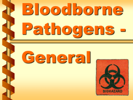 Bloodborne Pathogens General Epidemiology & symptoms of bloodborne diseases  Bloodborne  pathogens  • Microorganisms present in human blood that cause disease – Hepatitis B virus (HBV) – Human.