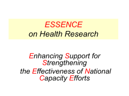 ESSENCE on Health Research Enhancing Support for Strengthening the Effectiveness of National Capacity Efforts Conclusions (1) • ESSENCE is an initiative of research funders committed to finding.