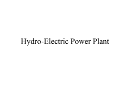 Hydro-Electric Power Plant Introduction: One of the most widely used renewable source of energy for generating electricity on large scale basis is.
