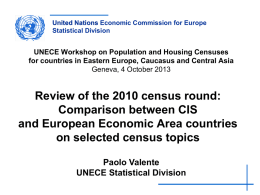 United Nations Economic Commission for Europe Statistical Division  UNECE Workshop on Population and Housing Censuses for countries in Eastern Europe, Caucasus and Central.