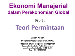 Ekonomi Manajerial dalam Perekonomian Global Bab 3 :  Teori Permintaan Bahan Kuliah Program Pascasarjana-UHAMKA Program Studi Magister Manajemen Dosen : Dr.