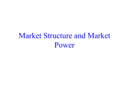 Market Structure and Market Power Introduction • Industries have very different market structures – By Market Structure, we mean the number of firms.