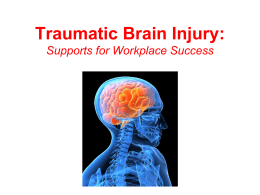 Traumatic Brain Injury: Supports for Workplace Success Anastasia B. Edmonston MS CRC TBI & Person Centered Planning Trainer MD Behavioral Health Administration & The Mental.