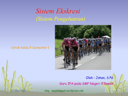 Sistem Ekskresi (Sistem Pengeluaran)  Untuk kelas 9 Semester 1  Oleh : Johan, S.Pd Guru IPA pada SMP Negeri 9 Depok 07/11/2015  blog : smpn9depok.wordpress.com.