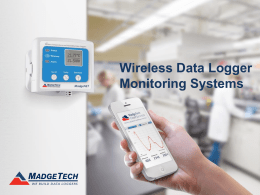 Wireless Data Logger Monitoring Systems Table of Contents • About MadgeTech, Inc. • Wireless Systems & Components • Wireless Data Loggers • 2000A Wireless Data.