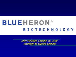 John Mulligan, October 16, 2006 Invention to Startup Seminar My Background  Trained as a geneticist • • • •  BS in biology from MIT Ph.D.