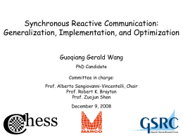 Synchronous Reactive Communication: Generalization, Implementation, and Optimization Guoqiang Gerald Wang PhD Candidate Committee in charge: Prof.