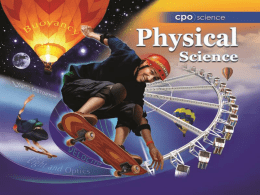 The Physical Sciences Chapter One: What Physics and Chemistry are About • 1.1 The Physical Science in Your Life • 1.2 Describing the.