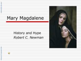 Abstracts of Powerpoint Talks  Mary Magdalene History and Hype Robert C. Newman  - newmanlib.ibri.org -