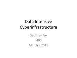 Data Intensive Cyberinfrastructure Geoffrey Fox I400 March 8 2011 Big Data in Many Domains According to one estimate, mankind created 150 exabytes (billion gigabytes) of data.