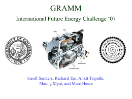GRAMM International Future Energy Challenge ‘07  Geoff Sanders, Richard Tan, Ankit Tripathi, Maung Myat, and Marc Hesse.