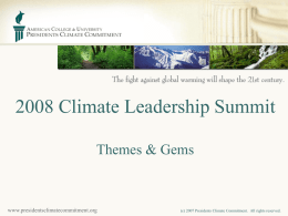 2008 Climate Leadership Summit Themes & Gems  www.presidentsclimatecommitment.org  (c) 2007 Presidents Climate Commitment.