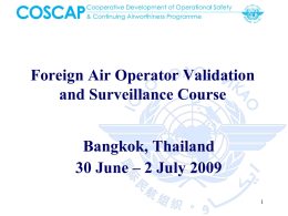 Foreign Air Operator Validation and Surveillance Course Bangkok, Thailand 30 June – 2 July 2009