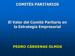 COMITÉS PARITARIOS  El Valor del Comité Paritario en la Estrategia Empresarial  PEDRO CÁRDENAS OLMOS.
