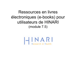 Ressources en livres électroniques (e-books) pour utilisateurs de HINARI (module 7.5) MODULE 7.5 Ressources en livres électroniques (e-books) pour utilisateurs de HINARI Instructions - Cette partie.