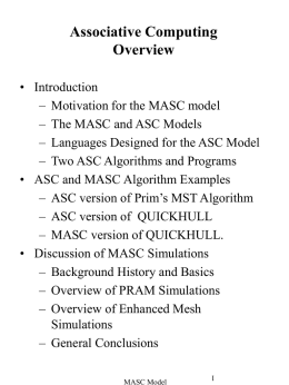 Associative Computing Overview • Introduction – Motivation for the MASC model – The MASC and ASC Models – Languages Designed for the ASC Model – Two.