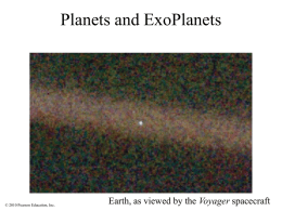 Planets and ExoPlanets  &copy; 2010 Pearson Education, Inc.  Earth, as viewed by the Voyager spacecraft.