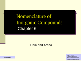 Nomenclature of Inorganic Compounds Chapter 6  Hein and Arena  Version 1.1  Eugene Passer Chemistry DepartmentBronx Community College  © John Wiley and Sons, Inc.