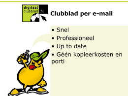 Clubblad per e-mail  • Snel • Professioneel • Up to date • Géén kopieerkosten en porti.
