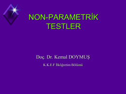 NON-PARAMETRİK TESTLER  Doç. Dr. Kemal DOYMUŞ K.K.E.F İlköğretim Bölümü İstatistiksel analiz yapılmadan önce, verilerin  kategorik(nominal ordinal) yada sürekli (aralıklı, oransal) olup olmadığına bakılmalıdır.