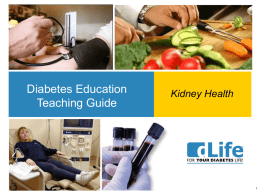 Diabetes Education Teaching Guide  Kidney Health Kidney Health  Pre-Test  Question #1 True or False? Diabetes is the number one cause of chronic kidney failure in the.