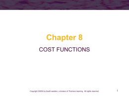 Chapter 8 COST FUNCTIONS  Copyright ©2005 by South-western, a division of Thomson learning.