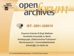 IST- 2001-320015 Susanne Dobratz & Birgit Matthaei Humboldt-Universität zu Berlin Arbeitsgruppe „Elektronisches Publizieren“ Rechenzentrum / Universitätsbibliothek dobratz@rz.hu-berlin.de  92.