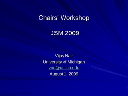 Chairs’ Workshop JSM 2009  Vijay Nair University of Michigan vnn@umich.edu August 1, 2009 Topics – RL & VN Working with “Administration” Departmental Activities – Promoting collaborations – Engaging faculty.