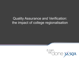 Quality Assurance and Verification: the impact of college regionalisation Juliette McGinley QA Logistics Manager  QA Logistics Officers  Approval Team  Alastair Morton Planning Manager  Qualification Verification Team  Planning Officer  Business Development Manager.