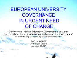 EUROPEAN UNIVERSITY GOVERNANCE IN URGENT NEED OF CHANGE Conference “Higher Education Governance between democratic culture, academic aspirations and market forces” Council of Europe, Strasbourg, 22-23 September.