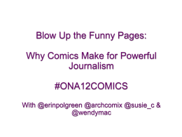 Blow Up the Funny Pages: Why Comics Make for Powerful Journalism #ONA12COMICS With @erinpolgreen @archcomix @susie_c & @wendymac.