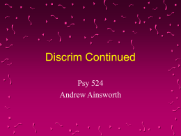 Discrim Continued Psy 524 Andrew Ainsworth Types of Discriminant Function Analysis • They are the same as the types of multiple regression  • Direct Discrim –