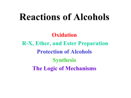 Reactions of Alcohols Oxidation R-X, Ether, and Ester Preparation Protection of Alcohols Synthesis The Logic of Mechanisms.