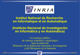 INRIA Institut National de Recherche en Informatique et en Automatique (Instituto Nacional de Investigación en Informática y en Automática) Un instituto público de carácter científico y.