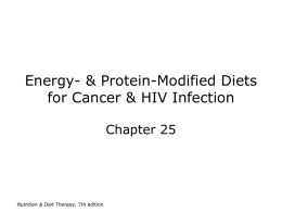 Energy- & Protein-Modified Diets for Cancer & HIV Infection Chapter 25  Nutrition & Diet Therapy, 7th edition.