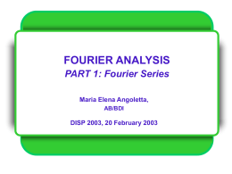 FOURIER ANALYSIS PART 1: Fourier Series Maria Elena Angoletta, AB/BDI  DISP 2003, 20 February 2003
