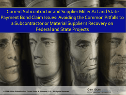 Current Subcontractor and Supplier Miller Act and State Payment Bond Claim Issues: Avoiding the Common Pitfalls to a Subcontractor or Material Supplier’s.