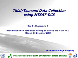 Tidal/Tsunami Data Collection using MTSAT-DCS Doc 5.1(3) Appendix B Implementation – Coordination Meeting on the GTS and ISS in RA V (Hawaii, 2-5 December.