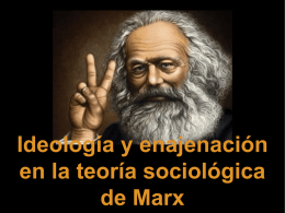 Ideología y enajenación en la teoría sociológica de Marx mantienen entre sí y con el sistema, y el grado de cohesión existente en.