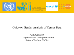 Guide on Gender Analysis of Census Data Ralph Hakkert Population and Development Branch Technical Division, UNFPA.