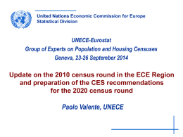 United Nations Economic Commission for Europe Statistical Division  UNECE-Eurostat Group of Experts on Population and Housing Censuses Geneva, 23-26 September 2014  Update on the 2010