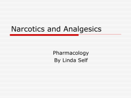 Narcotics and Analgesics Pharmacology By Linda Self Pain  Universal, complex, subjective experience  Number one reason people take medication  Generally is related to some type.