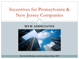 Incentives for Pennsylvania & New Jersey Companies MVM ASSOCIATES  Tax Credit Brokers and Consultants Since 1997