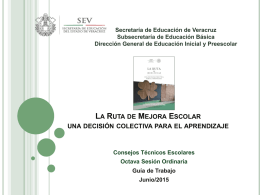 Secretaría de Educación de Veracruz Subsecretaría de Educación Básica Dirección General de Educación Inicial y Preescolar  LA RUTA DE MEJORA ESCOLAR UNA DECISIÓN COLECTIVA.