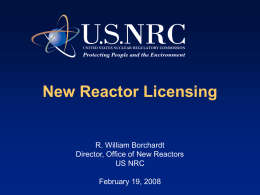 New Reactor Licensing  R. William Borchardt Director, Office of New Reactors US NRC February 19, 2008