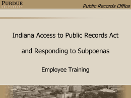 Public Records Office  Indiana Access to Public Records Act and Responding to Subpoenas Employee Training.