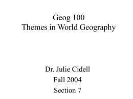 Geog 100 Themes in World Geography  Dr. Julie Cidell Fall 2004 Section 7 What is geography? • The study of spatial variation • How – and.