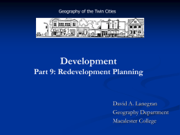 Geography of the Twin Cities  Development Part 9: Redevelopment Planning  David A. Lanegran Geography Department Macalester College.
