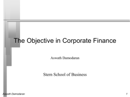 The Objective in Corporate Finance Aswath Damodaran  Stern School of Business  Aswath Damodaran.