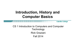 Introduction, History and Computer Basics CS 1 Introduction to Computers and Computer Technology Rick Graziani Fall 2014